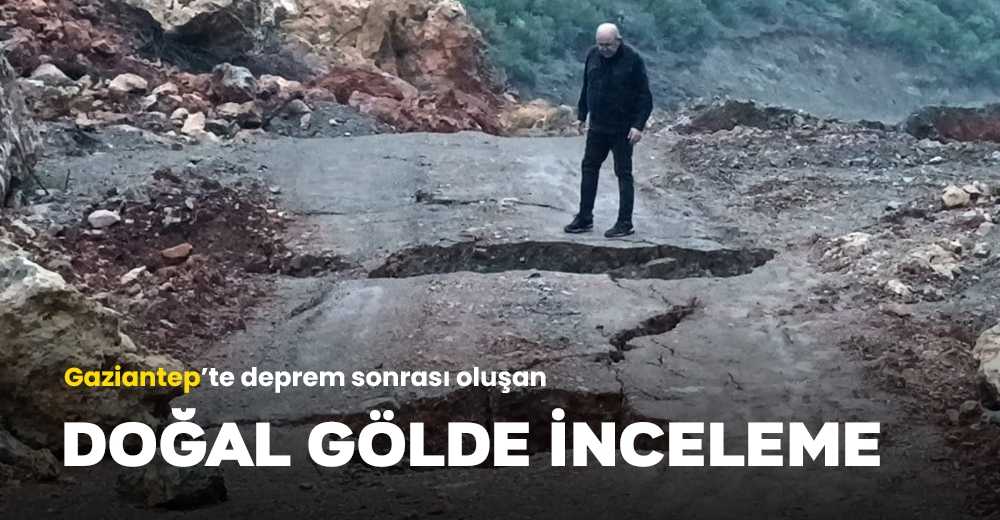 Deprem sonrası oluşan doğal gölde inceleme